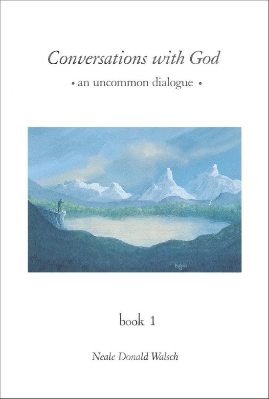 Couverture du livre 'Conversations with God - an uncommon dialogue', avec une peinture d'un homme regardant un lac avec des montagnes en arrière-plan.