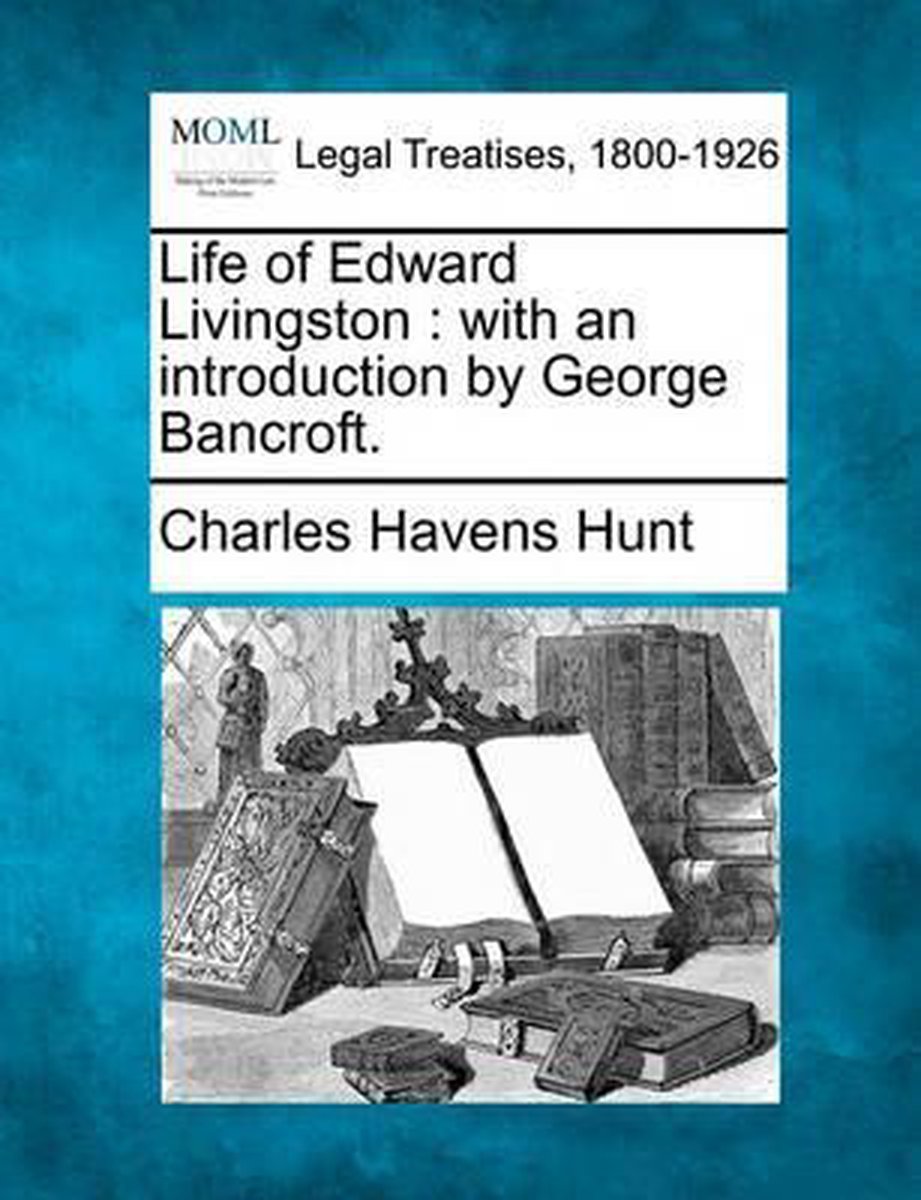 Life Of Edward Livingston van Charles Havens Hunt