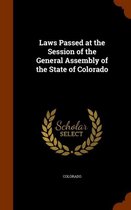 Laws Passed at the Session of the General Assembly of the State of Colorado