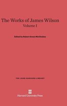 John Harvard Library-The Works of James Wilson, Volume I