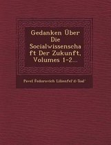 Gedanken Uber Die Socialwissenschaft Der Zukunft, Volumes 1-2...