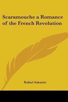 Scaramouche A Romance Of The French Revolution