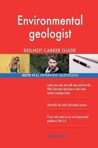 Environmental Geologist Red-Hot Career Guide; 2570 Real Interview Questions