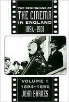 Beginnings of the Cinema in England, 1894-1901: 1894-1896 Volume 1