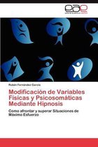 Modificación de Variables Físicas y Psicosomáticas Mediante Hipnosis