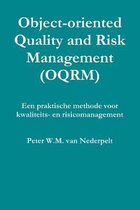 Object-oriented Quality Management (OQRM). Een Praktische Methode Voor Kwaliteits- En Risicomanagement.