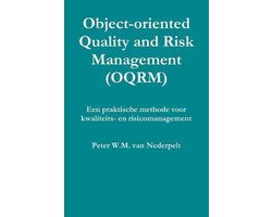 Object-oriented Quality Management (OQRM). Een Praktische Methode Voor Kwaliteits- En Risicomanagement.