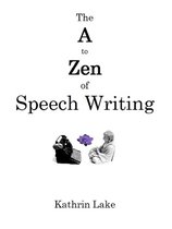 The A to Zen of Speech Writing