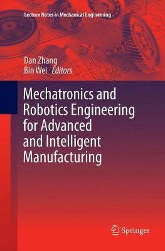 Mechatronics and Robotics Engineering for Advanced and Intelligent Manufacturing
