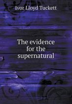 The Evidence for the Supernatural