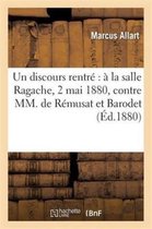 Sciences Sociales- Un Discours Rentré À La Salle Ragache, 2 Mai 1880, Contre MM. de Rémusat Et Barodet
