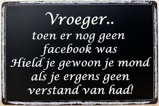 Vroeger toen er nog geen Facebook was hield je je mond Reclamebord van metaal METALEN-WANDBORD - MUURPLAAT - VINTAGE - RETRO - HORECA- BORD-WANDDECORATIE -TEKSTBORD - DECORATIEBORD - RECLAMEPLAAT - WANDPLAAT - NOSTALGIE -CAFE- BAR -MANCAVE- KROEG