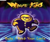 Wave Kid – Baby I Need Your Lovin / I Need Your Love / Your Love 4 Track Cd Maxi 1995
