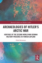 Material Culture and Modern Conflict- Archaeologies of Hitler’s Arctic War