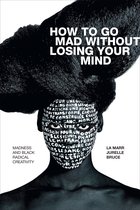 Black Outdoors: Innovations in the Poetics of Study- How to Go Mad without Losing Your Mind