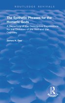 Routledge Revivals-The Epithetic Phrases for the Homeric Gods
