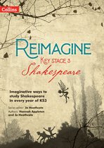 Reimagine- Reimagine Key Stage 3 Shakespeare