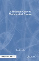 Chapman and Hall/CRC Financial Mathematics Series-A Technical Guide to Mathematical Finance