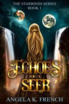 The Starbinds Series 1 - Echoes of a Seer: The Starbinds Series, Book 1