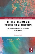 Routledge Research on Decoloniality and New Postcolonialisms- Colonial Trauma and Postcolonial Anxieties