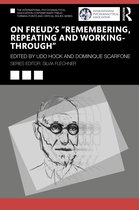 The International Psychoanalytical Association Contemporary Freud Turning Points and Critical Issues Series- On Freud’s “Remembering, Repeating and Working-Through”