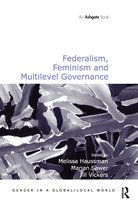Gender in a Global/Local World- Federalism, Feminism and Multilevel Governance