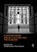 Routledge Advances in Art and Visual Studies- Contemporary Visual Culture and the Sublime