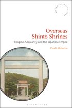 Bloomsbury Shinto Studies- Overseas Shinto Shrines