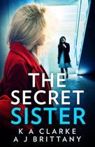 The Secret Sister An utterly gripping psychological thriller perfect for fans of Shalini Boland and Lisa Jewell