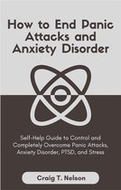 How to End Panic Attacks and Anxiety Disorder