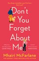 Don't You Forget About Me Hilarious, heartwarming and romantic  the funniest Romantic Comedy of 2019 from the Author of If I Never Met You 191 POCHE