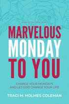 Marvelous Monday to You