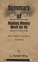 Summary Of Making Money Work for Us How MMT Can Save America by L. Randall Wray
