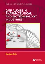 Drugs and the Pharmaceutical Sciences- GMP Audits in Pharmaceutical and Biotechnology Industries