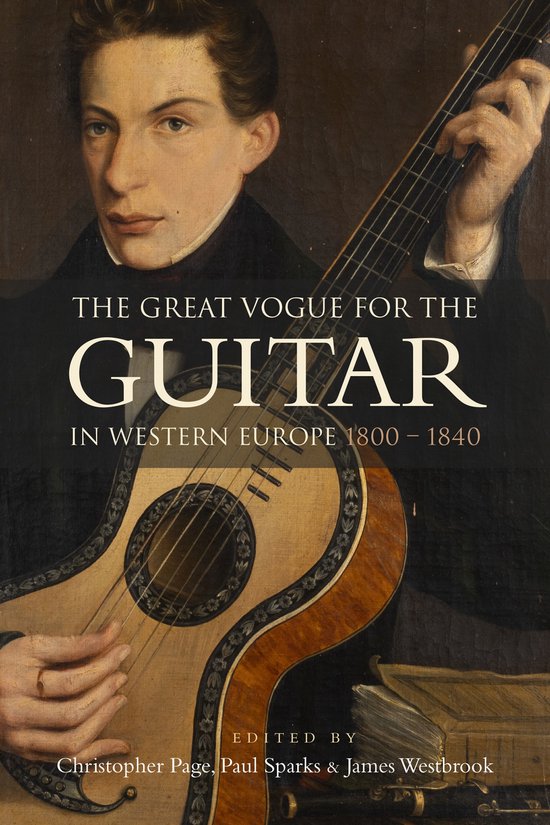 Couverture de livre avec un tableau d'un homme jouant d'une guitare acoustique. "THE GREAT VOGUE FOR THE GUITAR IN WESTERN EUROPE 1800-1840".