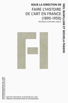 Historiographie de l’art - Faire l'histoire de l'art en france (1890-1950)