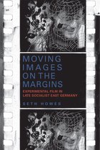 Moving Images on the Margins – Experimental Film in Late Socialist East Germany