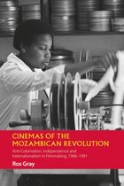 Cinemas of the Mozambican Revolution – Anti–Colonialism, Independence and Internationalism in Filmmaking, 1968–1991