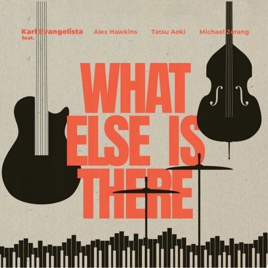 Karl Evangelista: What Else Is There? [CD]