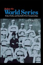 Before The World Series - Pride, Profits And Baseball's First Championships