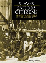 Slaves, Sailors, Citizens - African Americans in The Union Navy