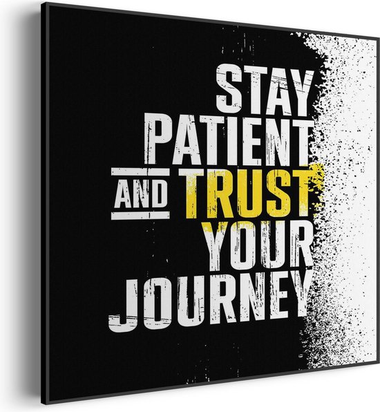 Akoestisch Schilderij Stay Patient And Trust Your Journey Vierkant Pro S (50 X 50 CM) - Akoestisch paneel - Akoestische Panelen - Akoestische wanddecoratie - Akoestisch wandpaneel