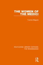Routledge Library Editions: The Renaissance-The Women of the Medici