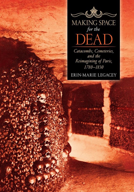 Making Space for the Dead Catacombs, Cemeteries, and the Rei ... - cover