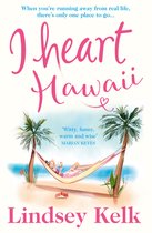I Heart Hawaii Hilarious, heartwarming and relatable escape with this bestselling romantic comedy Book 8 I Heart Series