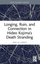 Routledge Advances in Game Studies- Longing, Ruin, and Connection in Hideo Kojima’s Death Stranding