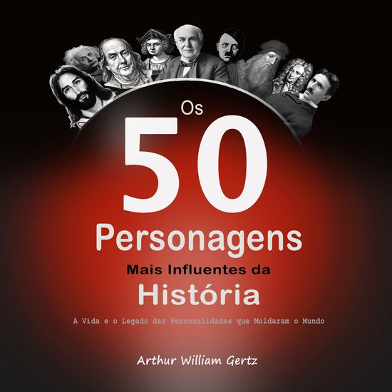 Os 50 Personagens Mais Influentes da História - cover