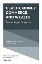 Research in Economic Anthropology- Health, Money, Commerce, and Wealth
