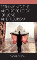 The Anthropology of Tourism: Heritage, Mobility, and Society- Rethinking the Anthropology of Love and Tourism