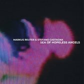 Markus Reuter & Stefano Castagna - Sea Of Hopeless Angels (CD)